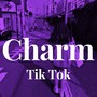 Charm - Tik Tok