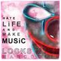 Hate Life & Make Music (Explicit)