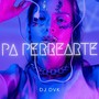 Pa Perrearte (Explicit)