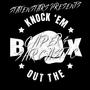 KNOCK EM OUT THE BOX (feat. CAPER & SARCASTIC) [Explicit]