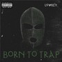 Born to Trap (Explicit)