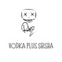 Vodka plus Shisha (Explicit)