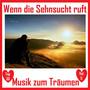 Top 30: Wenn die Sehnsucht ruft - Musik zum Träumen, Vol. 5