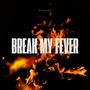 Break My Fever