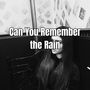 Can You Remember The Rain