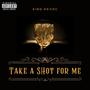 Take A Shot For Me (Explicit)