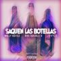 Saquen Las Botellas (feat. Bibi Double B & Jovyze) [Explicit]