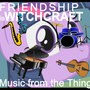 Friendship is Witchcraft