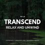 Transcend Relax And Unwind - Supremely Mellow And Tranquil Music, Vol. 31