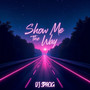 Show Me The Way