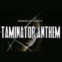 Taminator Anthem