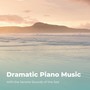 Dramatic Piano Music with the Serene Sounds of the Sea