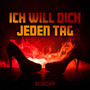 Ich will dich jeden Tag (Explicit)