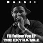 I'll Follow You: The Extra Mile