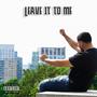 Leave It To Me (Explicit)