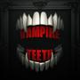 Vampire Teeth (Explicit)