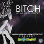 B**ch, Let Me See You Work - Single