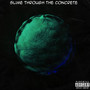 Slime Through the Concrete (Explicit)