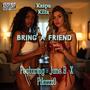 Bring a Friend (feat. June B & Pikazz0) [Explicit]