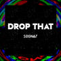 Drop That