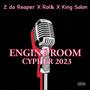 Engine Room Cypher 2023 (feat. Z da Reaper, Rol&, King Solon) [Explicit]