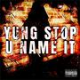 U name it (feat. Yung Tah & 1luldragg) [Explicit]