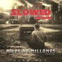 Miles De Millones (Slowed Edition)