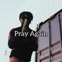 PRAY AGAIN (feat. Makhosini)