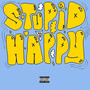 Stupid Happy (Explicit)