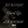 Hard life (feat. L.K brown) [Explicit]