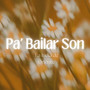 Pa' Bailar Son