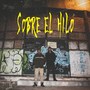 Sobre el Hilo (Explicit)