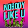 Nobody Like U