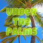 Under the Palms