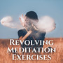 Revolving Meditation Exercises