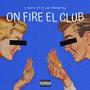 On Fire El Club (feat. L Kurro & Dj Lalo Monterrey)