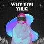 Why You Talk (feat. Colby Koshi) [Explicit]