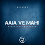 Aaja Ve Mahi (House Remix)