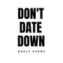 DONT DATE DOWN