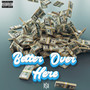 Better over Here (Explicit)