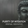 Purity of Intention – Spiritual Meditation, Rule Your Mind with Calm Sounds, Build Confidence and Find Your Life Purpose, Mindful Attitude