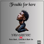 Trouble for Here (Explicit)