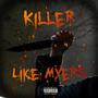 Killer Like Myers (Explicit)