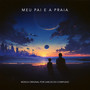 Meu Pai e a Praia (Original Motion Picture Soundtrack)