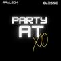 PARTY AT XO (feat. Rayleon) [Explicit]