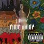 Fade Away (Explicit)