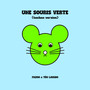 UNE SOURIS VERTE (Techno Version)