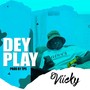 Dey Play (Explicit)