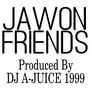 Friends Produced By DJ A-JUICE 1999 (feat. Jawon) [Explicit]