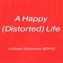 A Happy (Distorted) Life